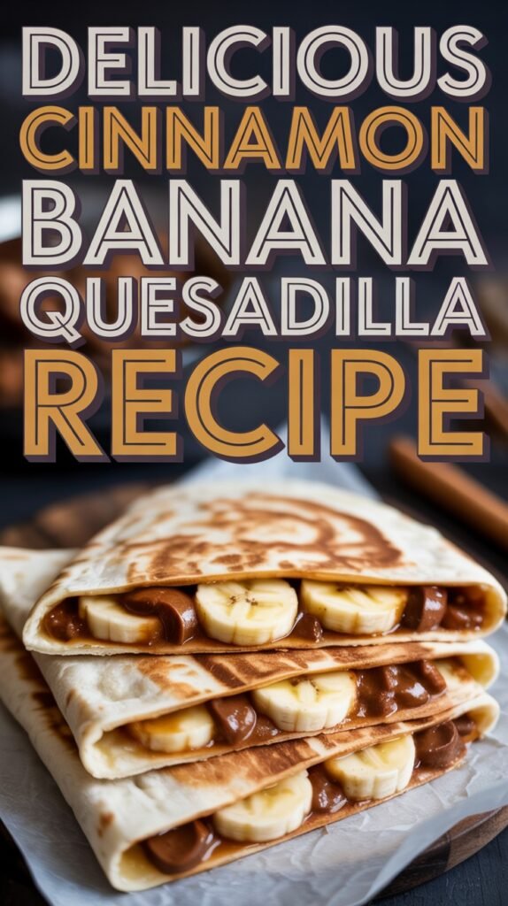 Cinnamon Banana Quesadilla
