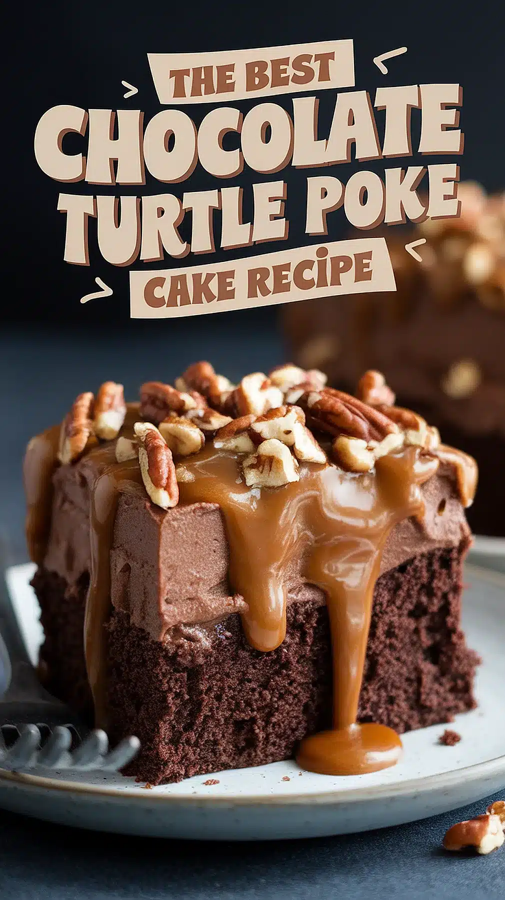 Chocolate Turtle Poke Cake Recipe