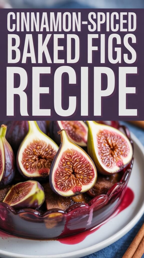 Cinnamon-Spiced Baked Figs