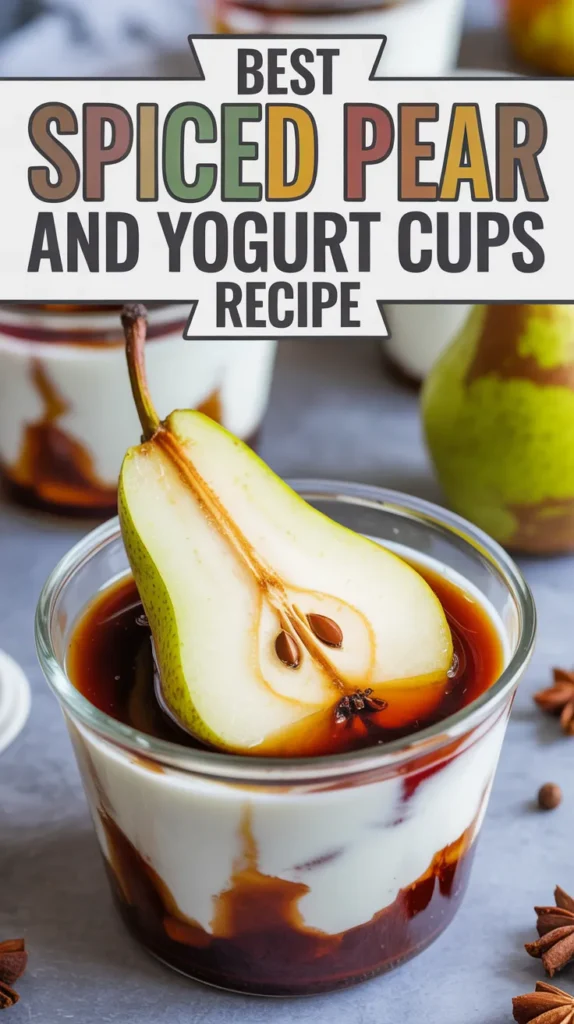 Spiced Pear and Yogurt Cups