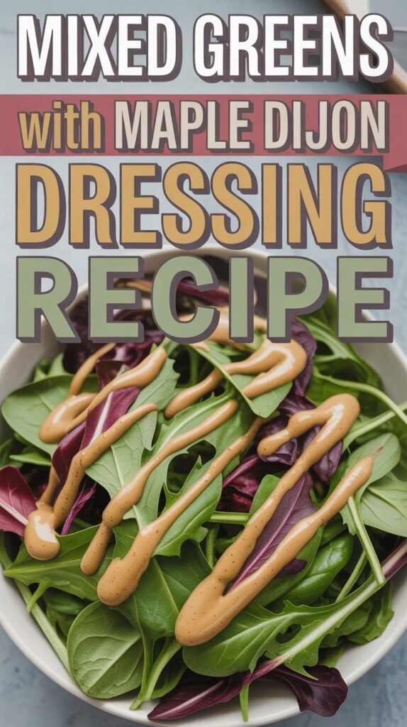 Mixed Greens with Maple Dijon Dressing